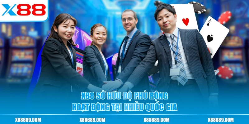 X88 sở hữu độ phủ rộng, hoạt động tại nhiều quốc gia